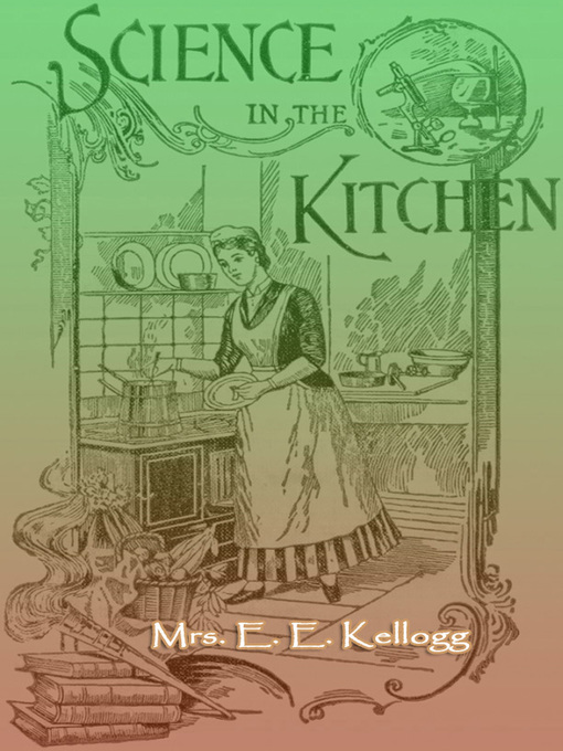 Title details for Science in the Kitchen by Mrs. E. E. Kellogg - Available